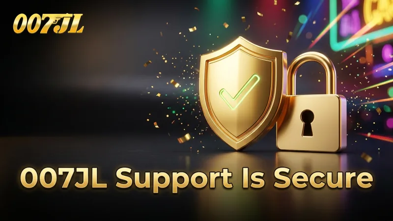 007jl-ensures-secure-confidential-support-for-all-players